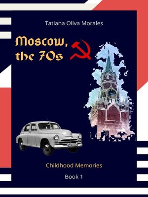 cover image of Moscow, the 70s. Book 1. Childhood Memories